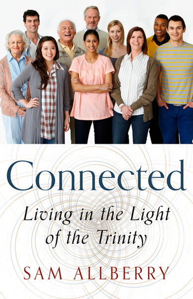 Connected: Living in the Light of the Trinity