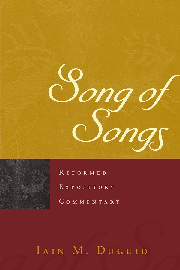 Song of Songs (Reformed Expository Commentary)