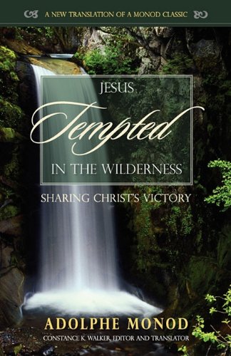 Jesus Tempted in the Wilderness: Sharing Christ's Victory - Monod, Adolphe  9781599252469 