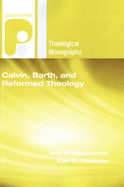 Calvin, Barth, and Reformed Theology