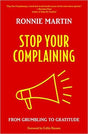 Stop Your Complaining: From Grumbling to Gratitude Martin, Ronnie cover image