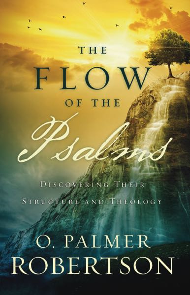 The Flow of the Psalms: Discovering Their Structure and Theology