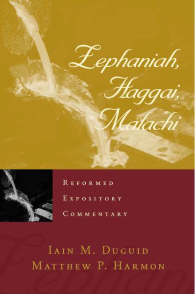 Zephaniah, Haggai, Malachi (Reformed Expository Commentary)