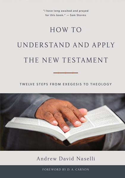 How to Understand and Apply the New Testament: Twelve Steps from Exegesis  to Theology