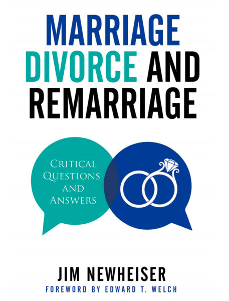 Marriage, Divorce, and Remarriage: Critical Questions and Answers -  Newheiser, Jim 9781629953168 (1018599669807)