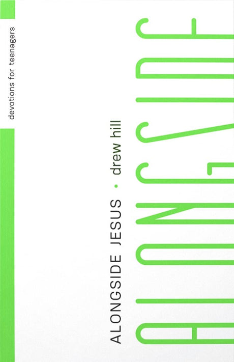 Alongside Jesus: Devotions for Teenagers - Hill, Drew - 9781645072485