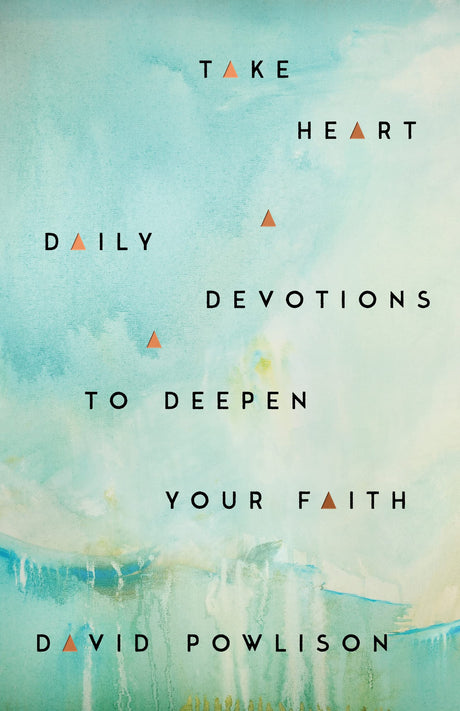 Take Heart: Daily Devotions to Deepen Your Faith - Powlison, David - 9781645072737