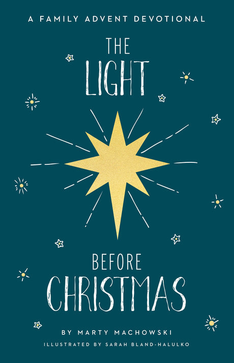 The Light Before Christmas: A Family Advent Devotional - Bland-Halulko, Sarah (illustrator); Machowski, Marty - 9781645072928