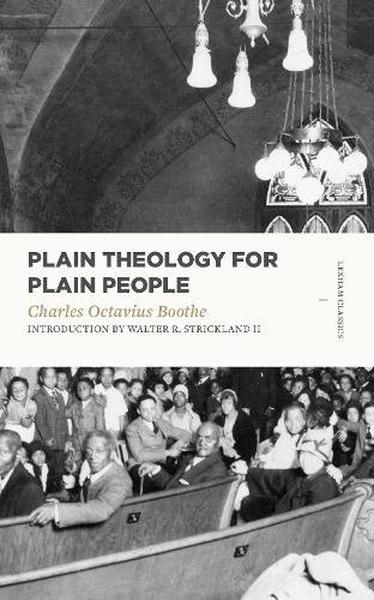 Plain Theology for Plain People (Lexham Classics) Boothe, Charles Octavius 9781683590347