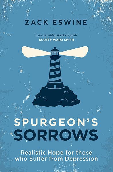 Spurgeon's Sorrows: Realistic Hope for Those Who Suffer from Depression Eswine, Zack cover image