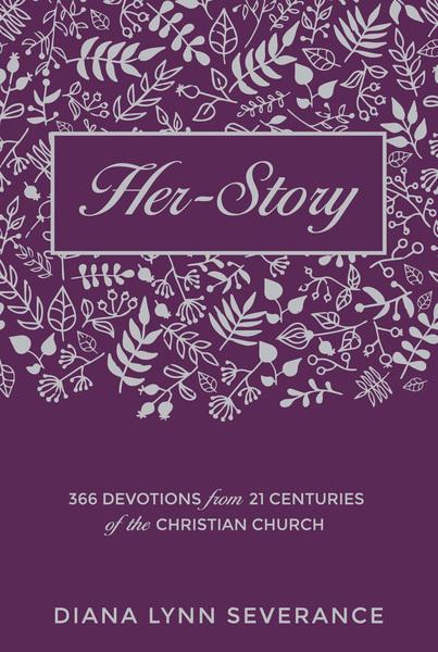 Her-Story: 366 Devotions from 21 Centuries of the Christian Church (Daily Readings) Severance, Diana Lynn cover image