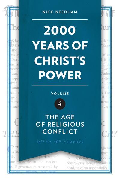 2,000 Years of Christ's Power Vol. 4: The Age of Religious Conflict Needham, Nick cover image