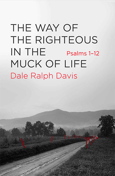 The Way of the Righteous in the Muck of Life: Psalms 1-12 Davis, Dale Ralph cover image