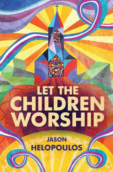 Let the Children Worship Helopoulos, Jason cover image