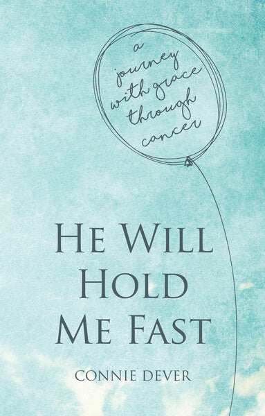 He Will Hold Me Fast: A Journey with Grace Through Cancer Dever, Connie cover image (1018696761391)