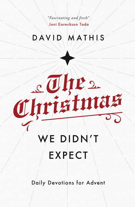 The Christmas We Didn't Expect: Daily Devotions for Advent - Mathis, David 9781784984762