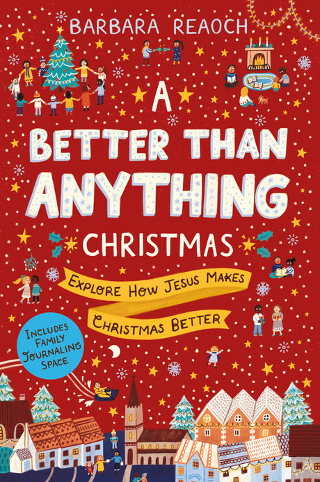 A Better Than Anything Christmas: Explore How Jesus Makes Christmas Better - Reaoch, Barbara 9781784985301