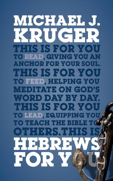 Hebrews for You: Giving You an Anchor for the Soul (God's Word for You) - Kruger, Michael J. 9781784986056