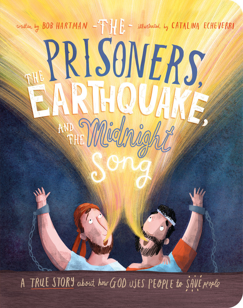 The Prisoners, the Earthquake and the Midnight Song Board Book: A True Story about How God Uses People to Save People (Tales That Tell the Truth for Toddlers) - Hartman, Bob; Echeverri, Catalina (illustrator) - 9781784987008