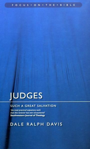 Judges: Such a Great Salvation (Focus on the Bible)