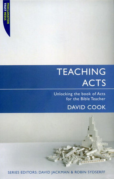 Teaching Acts: Unlocking the Book of Acts for the Bible teacher (Teaching the Bible)