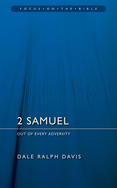 2 Samuel: Out of Every Adversity (Focus on the Bible) cover image (1023674318895)