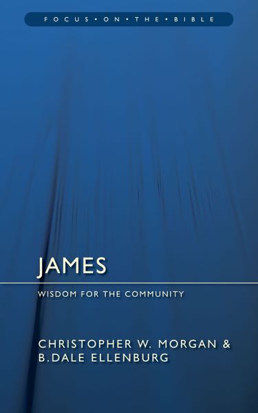 James: Wisdom for the Community (Focus on the Bible)