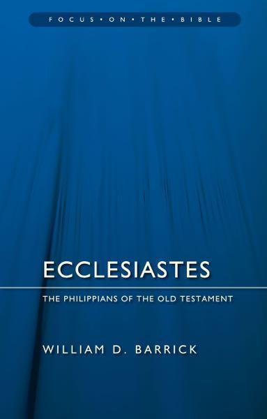 Ecclesiastes: The Philippians of the Old Testament (Focus on the Bible)