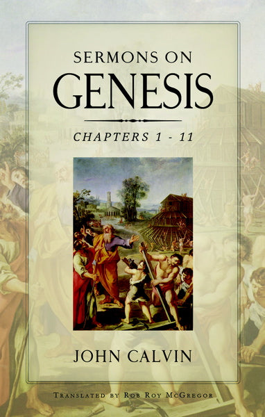 Sermons on Genesis, Volume 1: Chapters 1 - 11 Calvin, John cover image