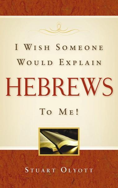 I Wish Someone Would Explain Hebrews to Me! Olyott, Stuart cover image