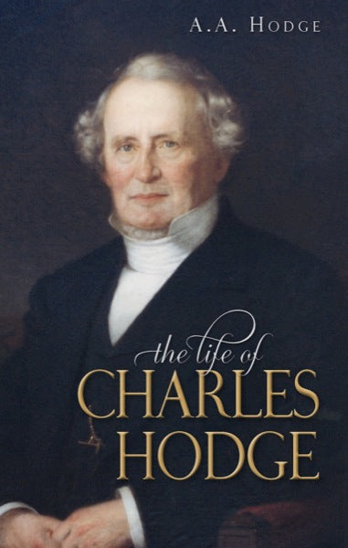 The Life of Charles Hodge Hodge, Archibald A. cover image