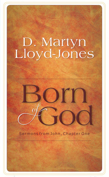 Born of God: Sermons from John Chapter 1 Lloyd-Jones, D. Martyn cover image