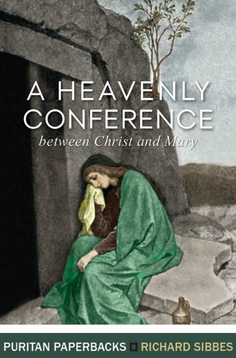 A Heavenly Conference: Between Christ and Mary (Puritan Paperbacks) Sibbes, Richard cover image