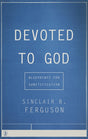 Devoted To God: Blueprints for Sanctification Ferguson, Sinclair B. cover image