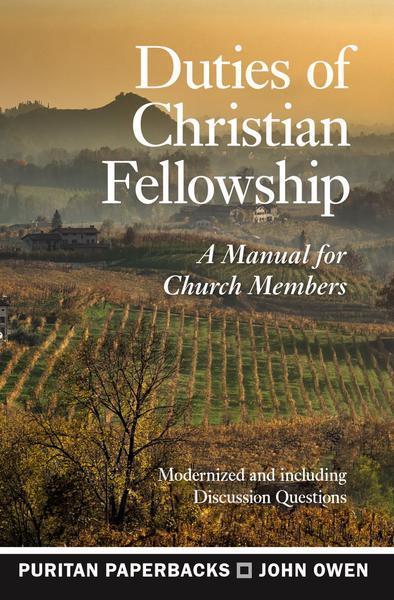 Duties of Christian Fellowship: A Manual for Church Members (Puritan Paperbacks) Owen, John cover image