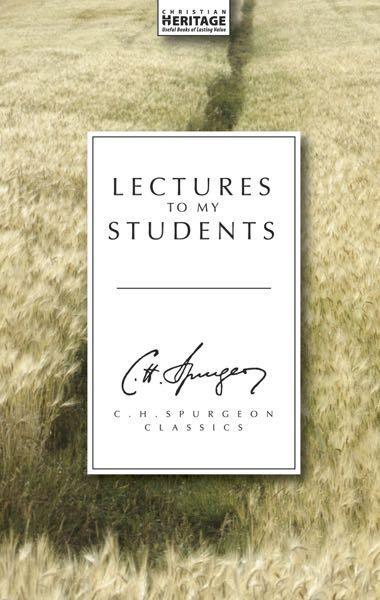 Lectures to My Students (C.H. Spurgeon Classics)