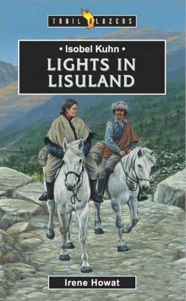 Isobel Kuhn: Lights in Lisuland (Traiblazers)