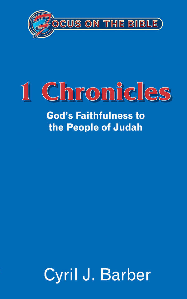 1 Chronicles: God's Faithfulness to the People of Judah (Focus on the Bible)