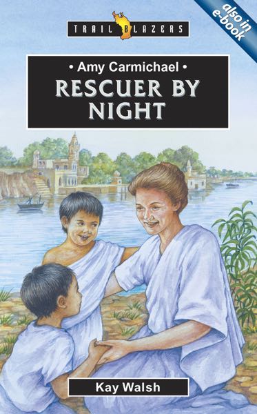 Amy Carmichael: Rescuer by Night (Trailblazers)