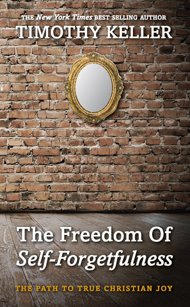 The Freedom of Self-Forgetfulness: The Path to True Christian Joy cover image