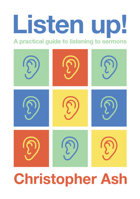 Listen Up: A Practical Guide to Listening to Sermons (1018852671535)