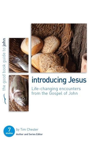 John: Introducing Jesus [Good Book Guides] Chester, Tim cover image