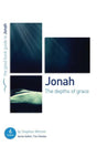 Jonah: The depths of grace (Good Book Guides) Witmer, Stephen cover image