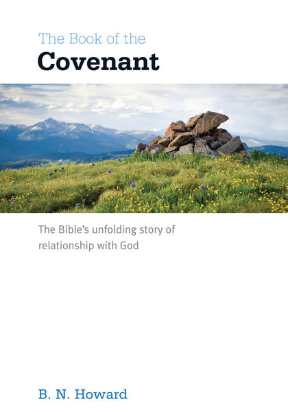 Book of the Covenant: The Bible's Unfolding Story of Relationship with God Howard, Bernard N. cover image