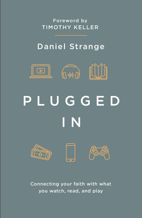 Plugged in: Connecting Your Faith with Everything You Watch, Read, and Play Strange, Dan cover image