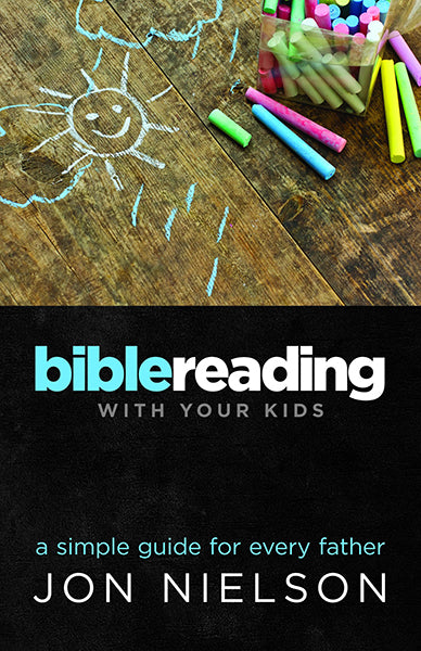 Bible Reading With Your Kids: A Simple Guide for Every Father (1018874429487)