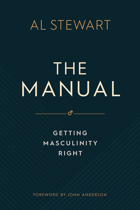 The Manual: Getting Masculinity Right - Stewart, Al - 9781925424713