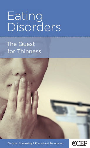 Eating Disorders: The Quest for Thinness (CCEF Minibook) (1018890321967)