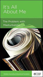 The Problem with Masturbation: It's All about Me (CCEF Minibook) Smith, Winston T. 9781934885963 (1018895138863)