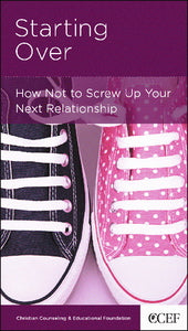 Starting Over: How Not to Screw Up Your Next Relationship (CCEF Minibook) Smith, William P. 9781935273011 (1018896187439)